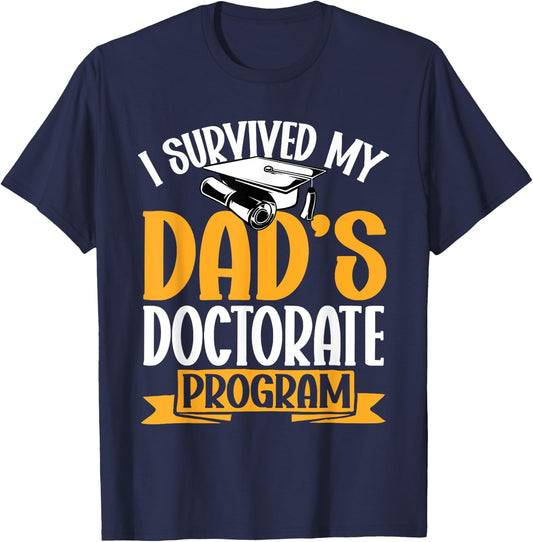 Survived My Dad's Doctorate Programm Doctor of Education T-Shirt - T-Shirt | Navy