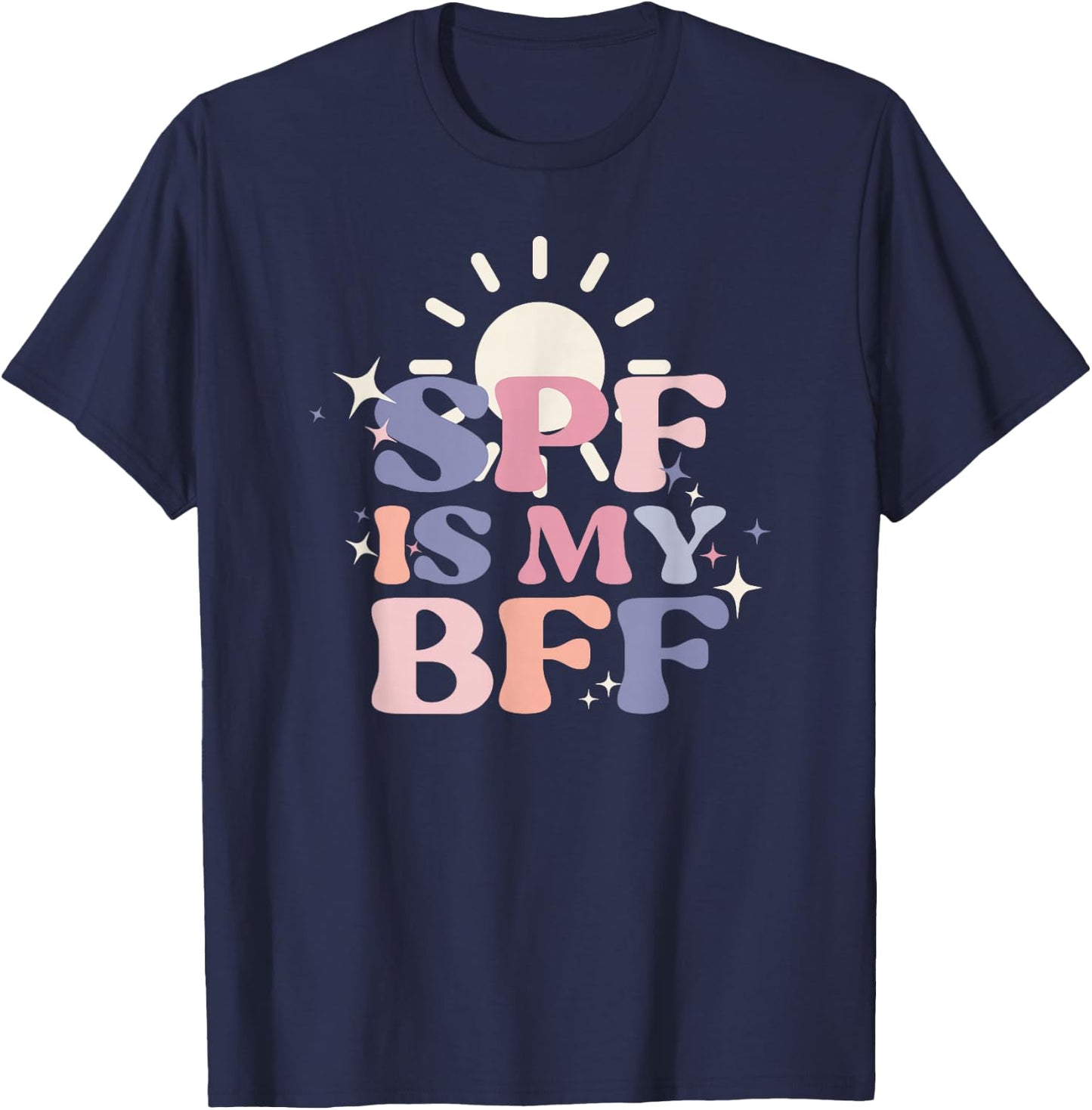 SPF Is My BFF Sunscreen Skincare Esthetician T-Shirt - T-Shirt | Navy