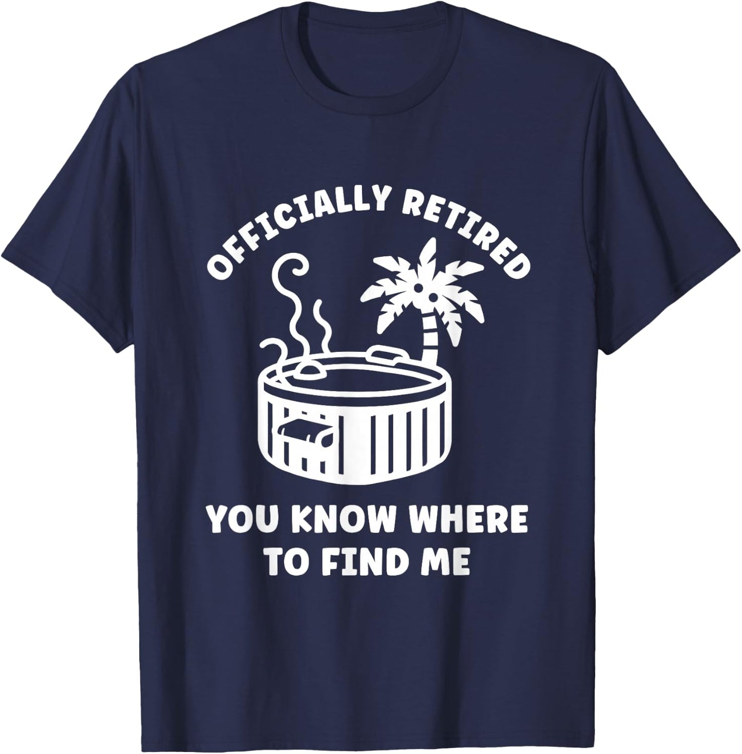 Retirement Funny Hot Tub Officially Retired T-Shirt - T-Shirt | Navy
