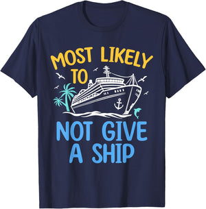 Most Likely To Not Give A Ship Matching Family Cruise 2024 T-Shirt - T-Shirt | Navy