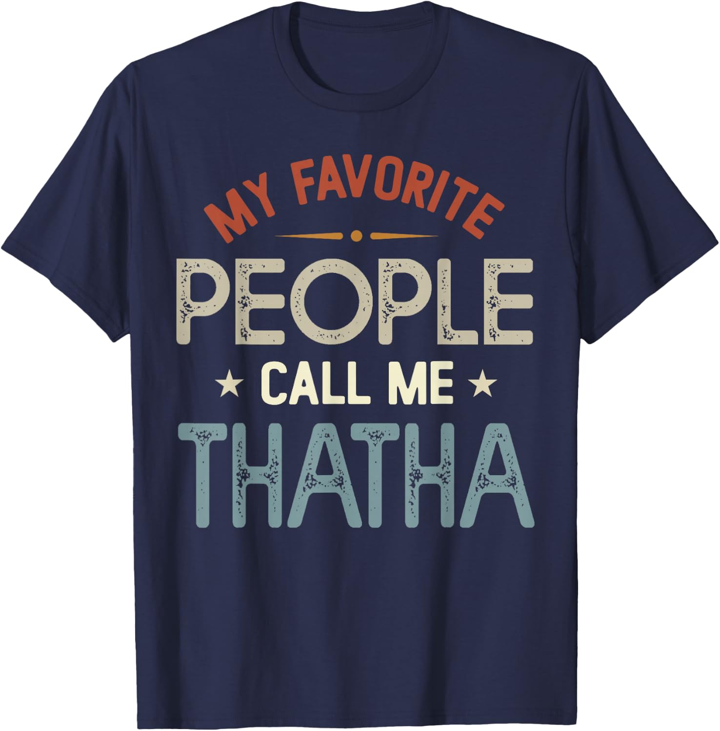 My Favorite People Call Me THATHA Vintage Fathers Day T-Shirt - T-Shirt | Navy