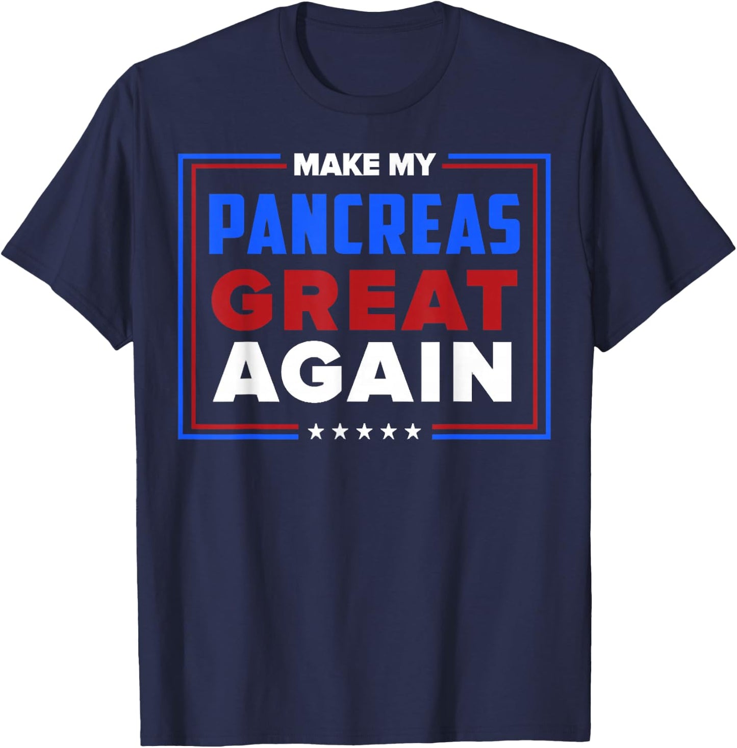 Make My Pancreas Great Again Diabetes Awareness Diabetic T-Shirt - T-Shirt | Navy