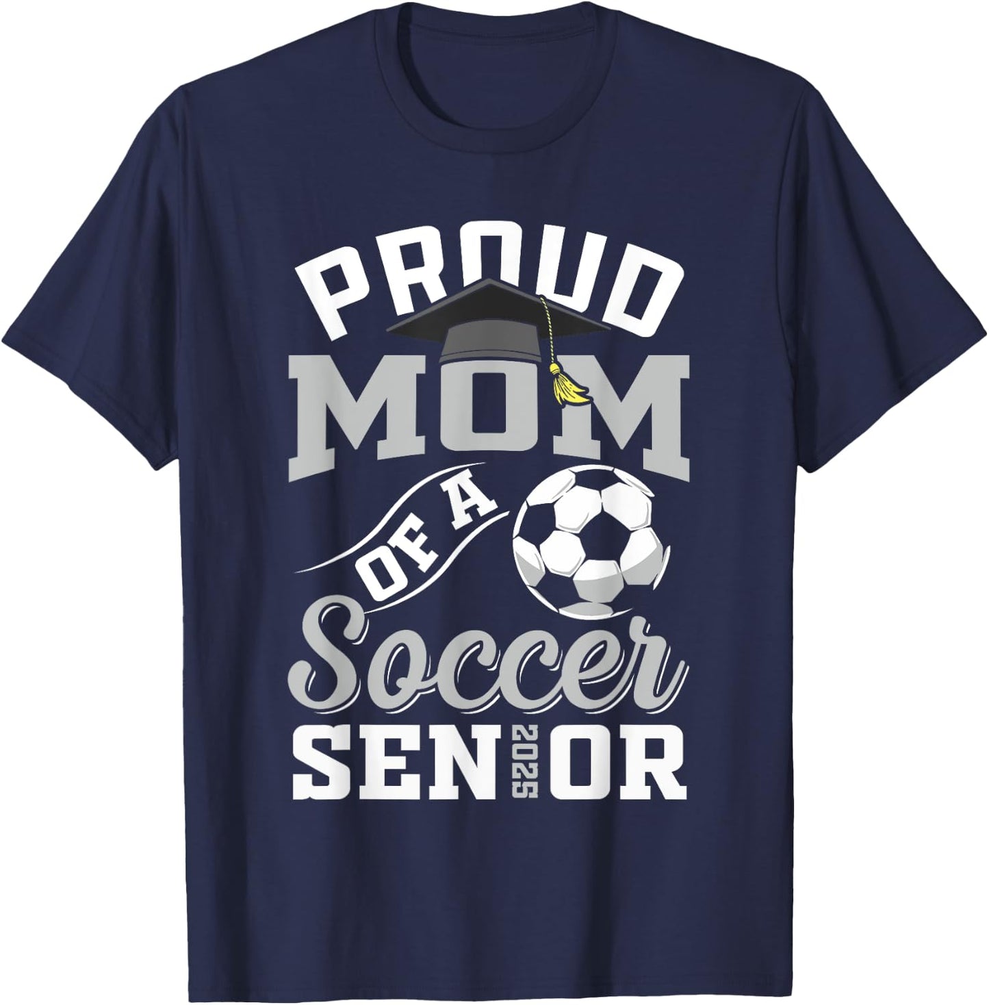 Proud mom of a soccer Senior class of 2025 graduation gifts T-Shirt - T-Shirt | Navy