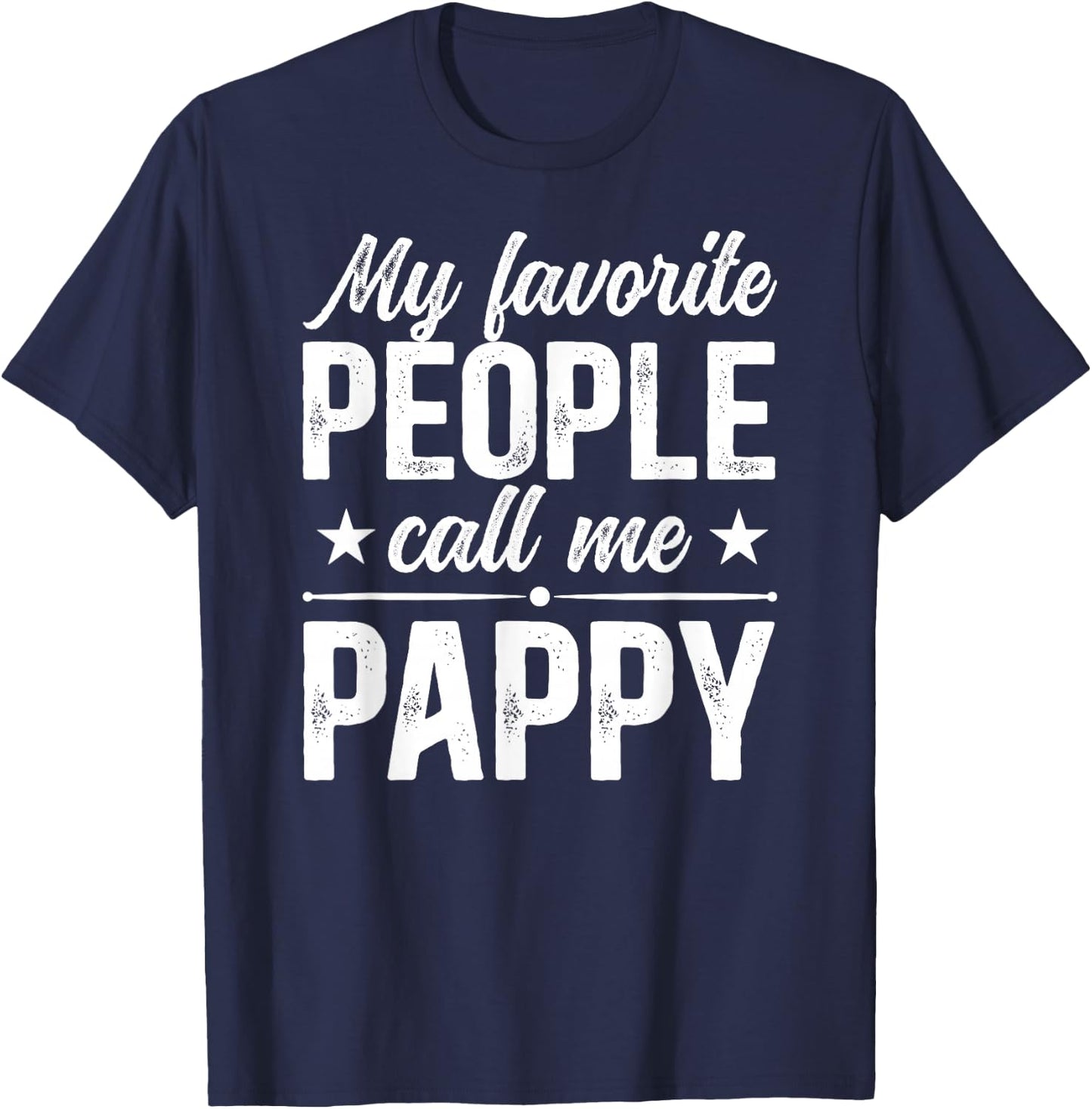 My Favorite People Call Me Pappy Grandpa Pappy Grandfather T-Shirt - T-Shirt | Navy