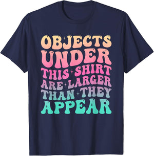 Groovy Objects Under This Shirt Are Larger Than They Appear T-Shirt - T-Shirt | Navy