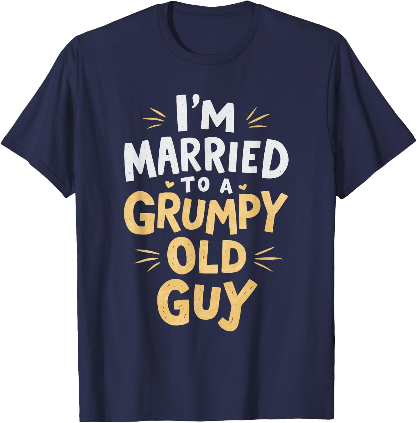 I'm Married To A Grumpy Old Guy T-Shirt - T-Shirt | Navy