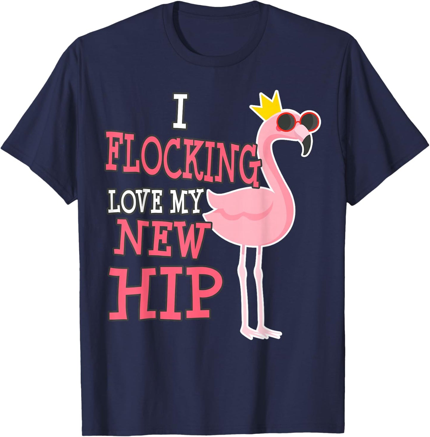 Hip Replacement Surgery Get Well Soon Flamingo Funny T-Shirt - T-Shirt | Navy