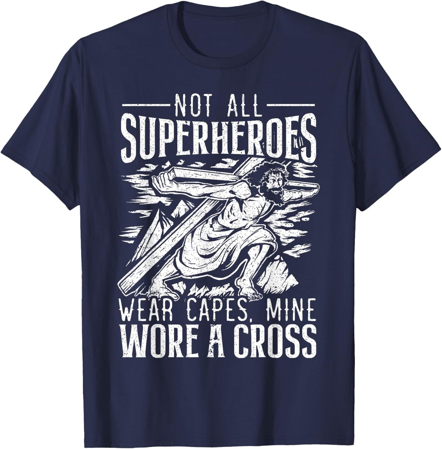 Not All Superheroes Wear Capes Mine Wore A Cross Jesus T-Shirt - T-Shirt | Navy