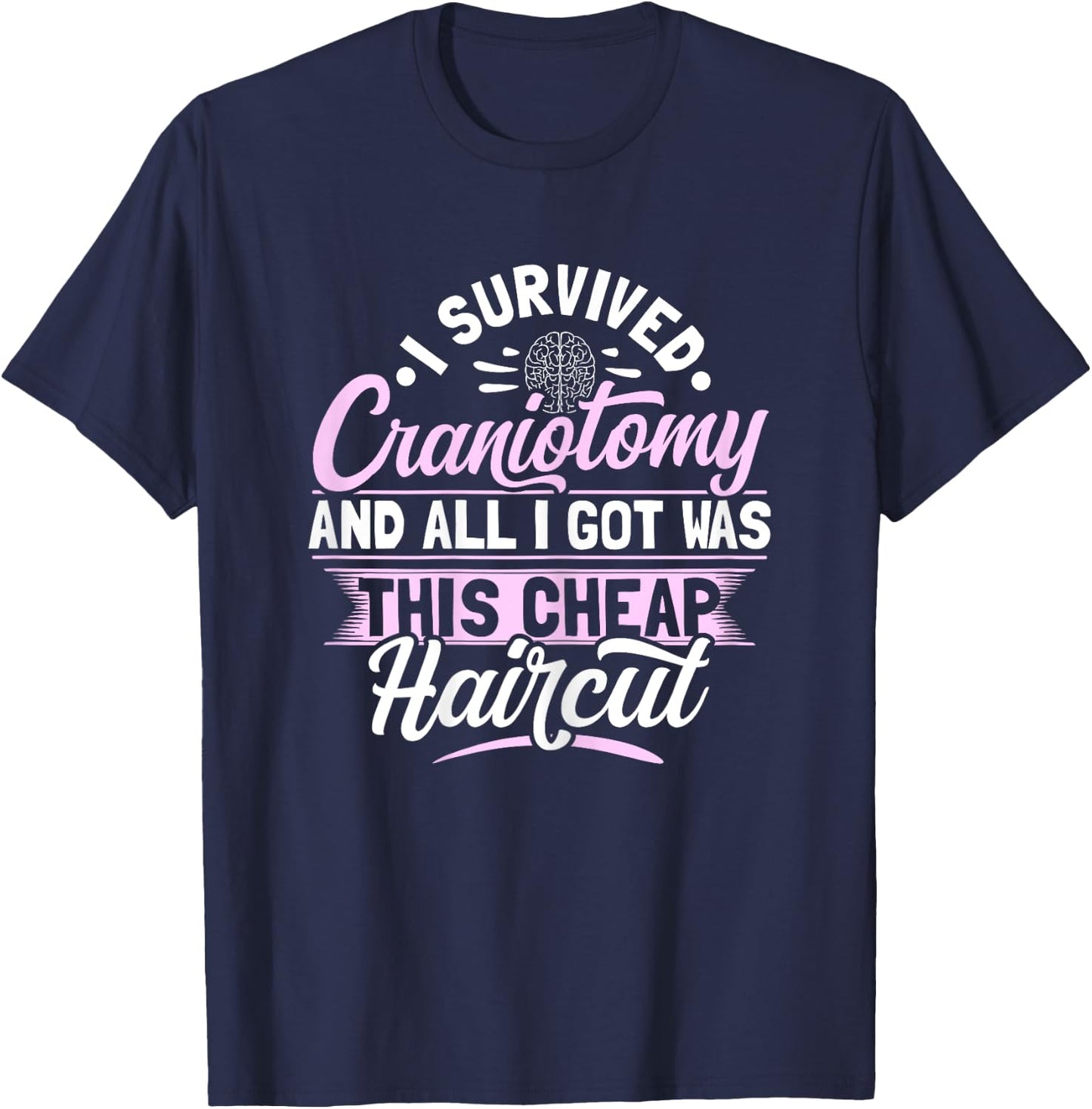 Craniotomy Brain Surgery Design for a Brain surgery survivor T-Shirt - T-Shirt | Navy
