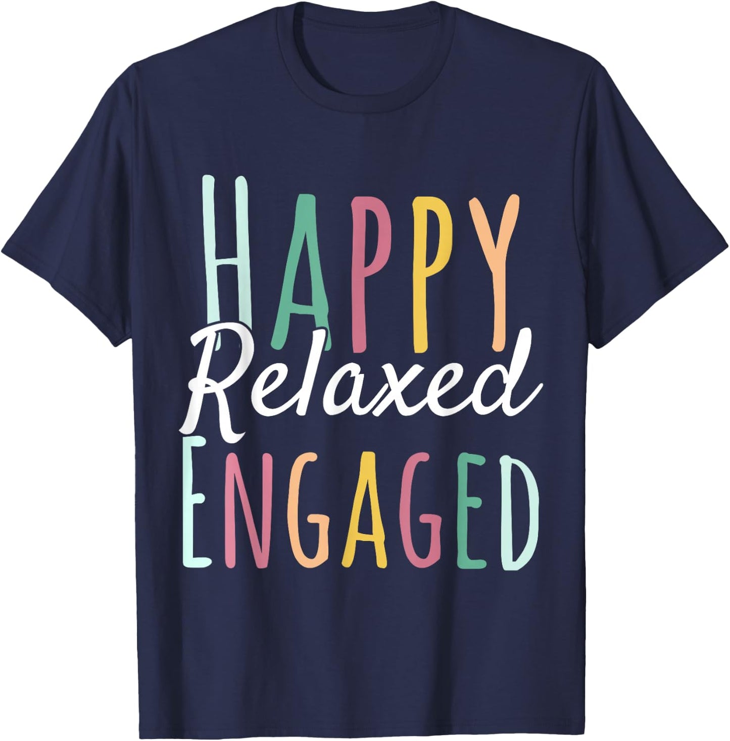 Happy Relaxed Engaged ABA Behavior Analyst Special Education T-Shirt - T-Shirt | Navy