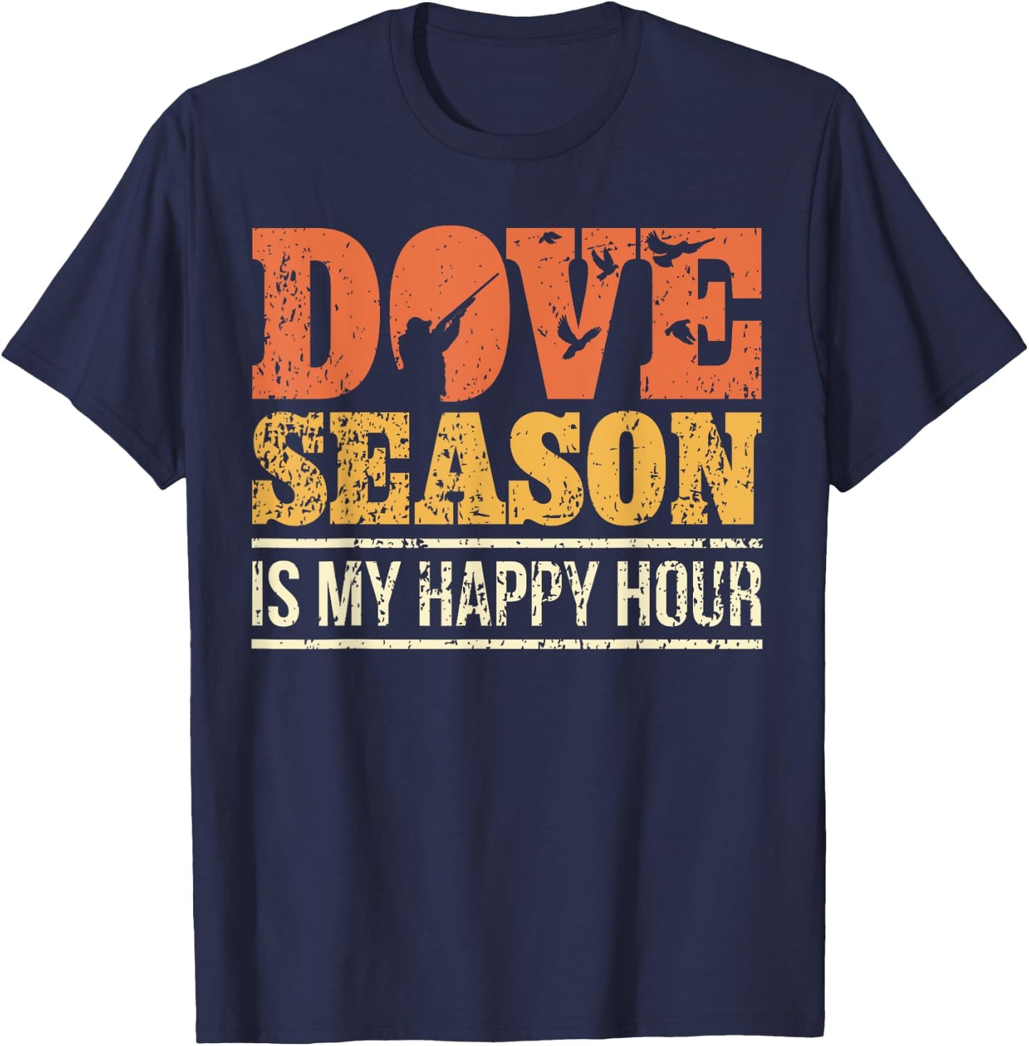 Dove Hunting Season I Happy Dove Season I Dove Hunter T-Shirt - T-Shirt | Navy