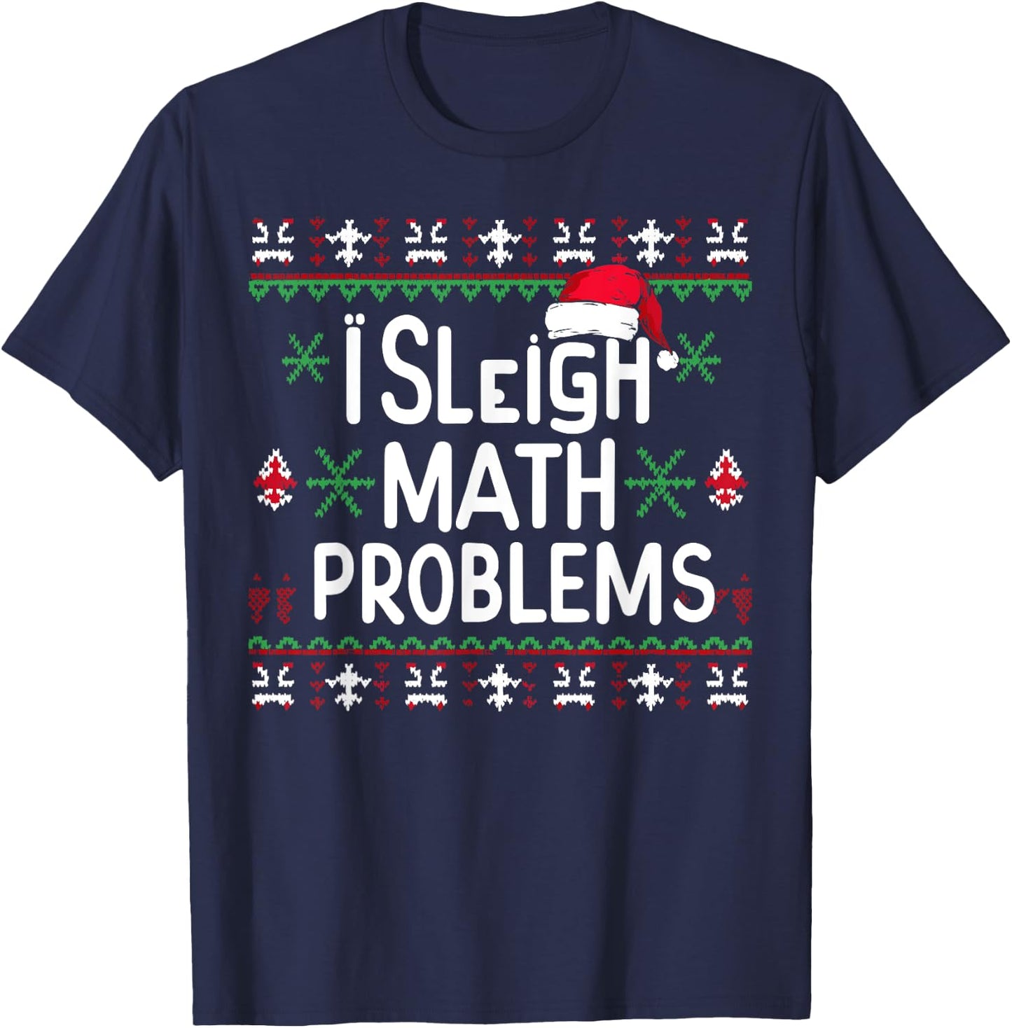 I Sleigh Math Problems Math Teacher Christmas Pajamas Xmas Men Women Kids T-Shirt - T-Shirt | Navy