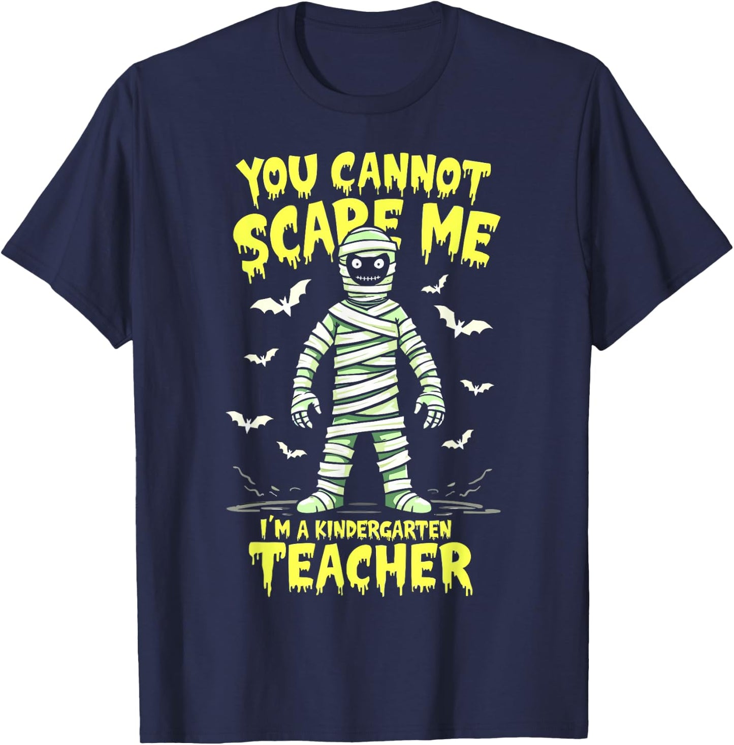 You Cannot Scare Me Mummy Kindergarten Teacher Halloween T-Shirt - T-Shirt | Navy