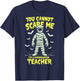 You Cannot Scare Me Mummy Kindergarten Teacher Halloween T-Shirt - T-Shirt | Navy