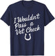 I Wouldn't Pass A Vet Check Horseback Riding Equestrian T-Shirt - T-Shirt | Navy