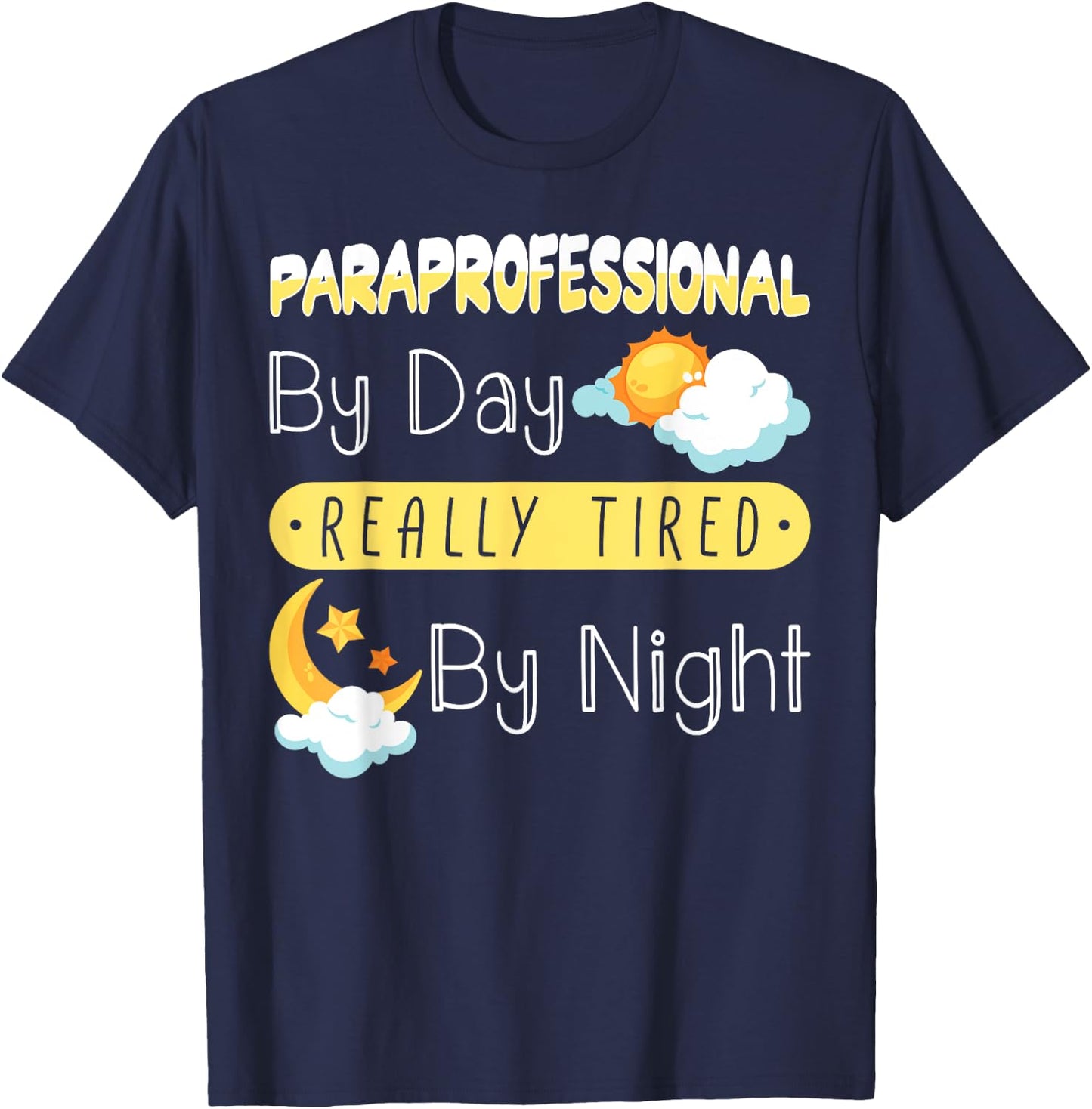 Paraprofessional By Day Really Tired By Night PARA Teacher T-Shirt - T-Shirt | Navy