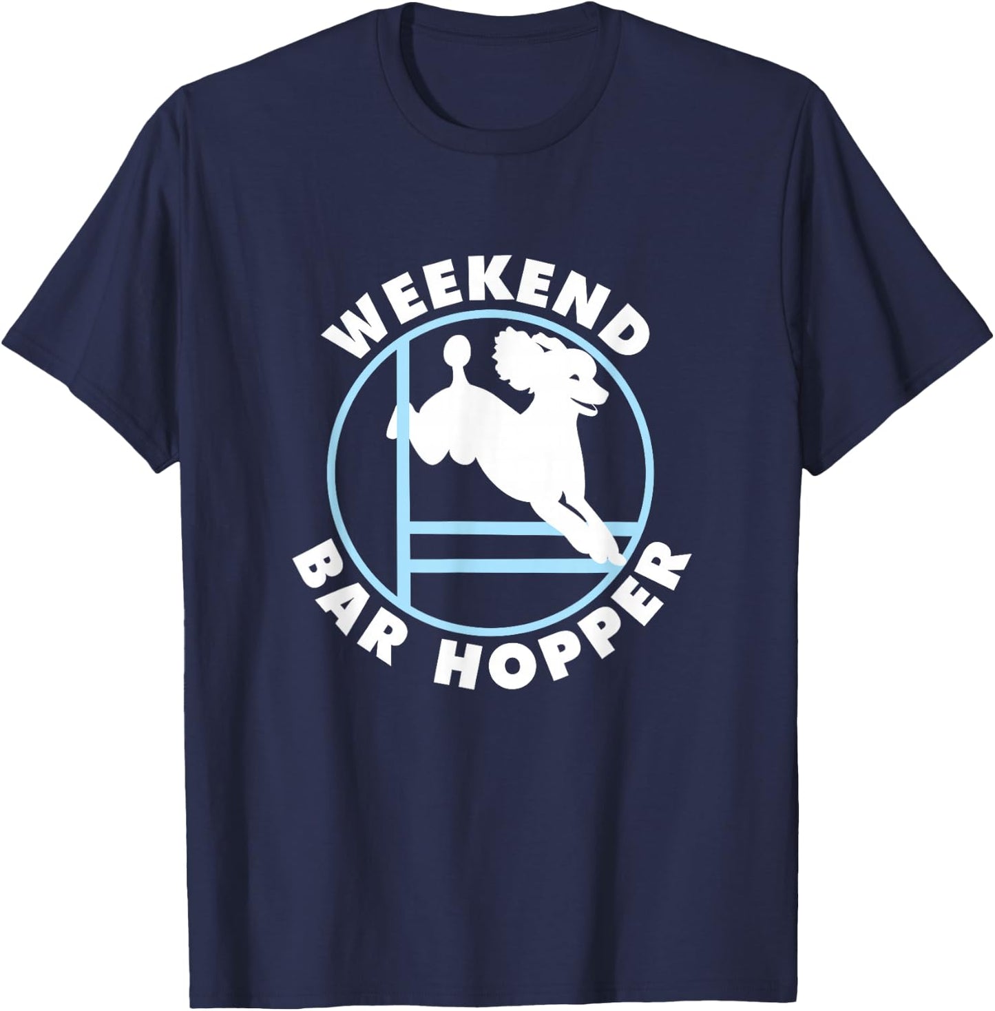 Weekend Bar Hopper | NickerStickers Poodle Agility Dog T-Shirt - T-Shirt | Navy