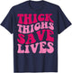 Thick Thighs Save Lives Funny Apparel Groovy Thicc Women T-Shirt - T-Shirt | Navy