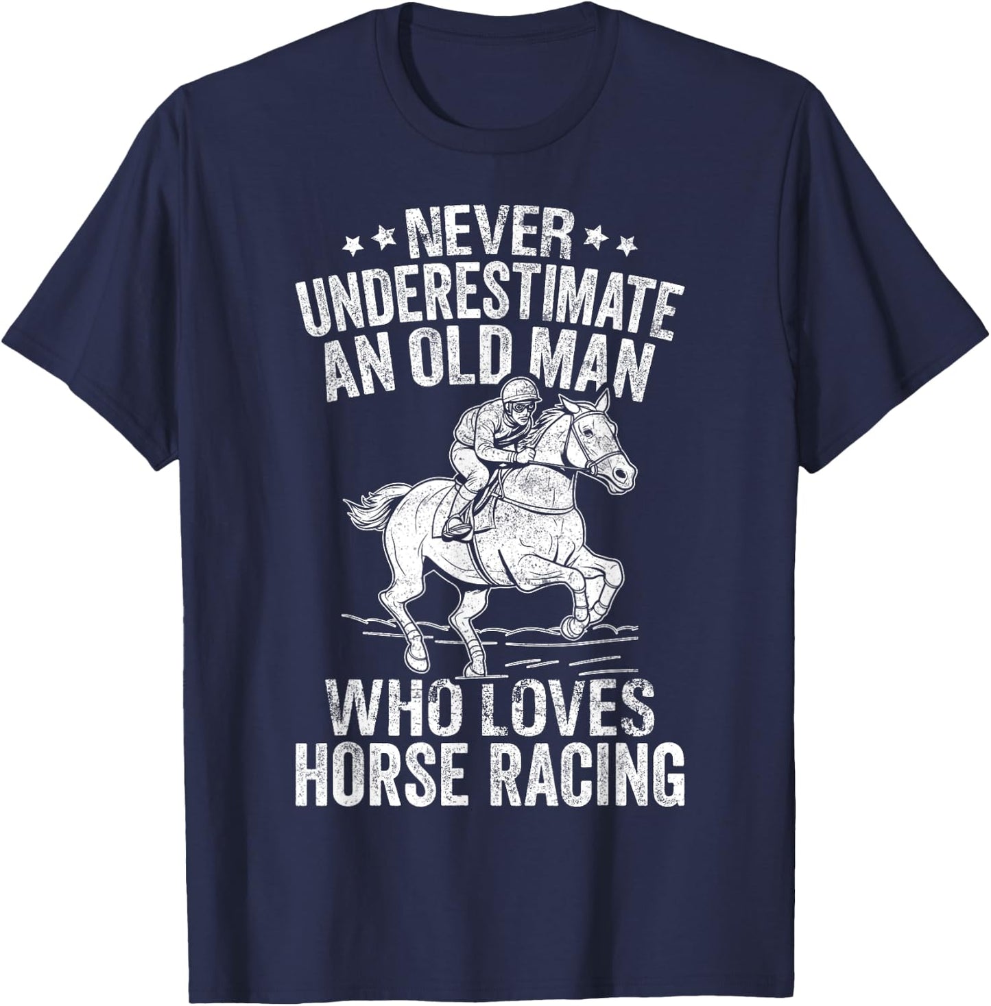 Never Underestimate An Old Man Who Loves Horse Racing T-Shirt - T-Shirt | Navy