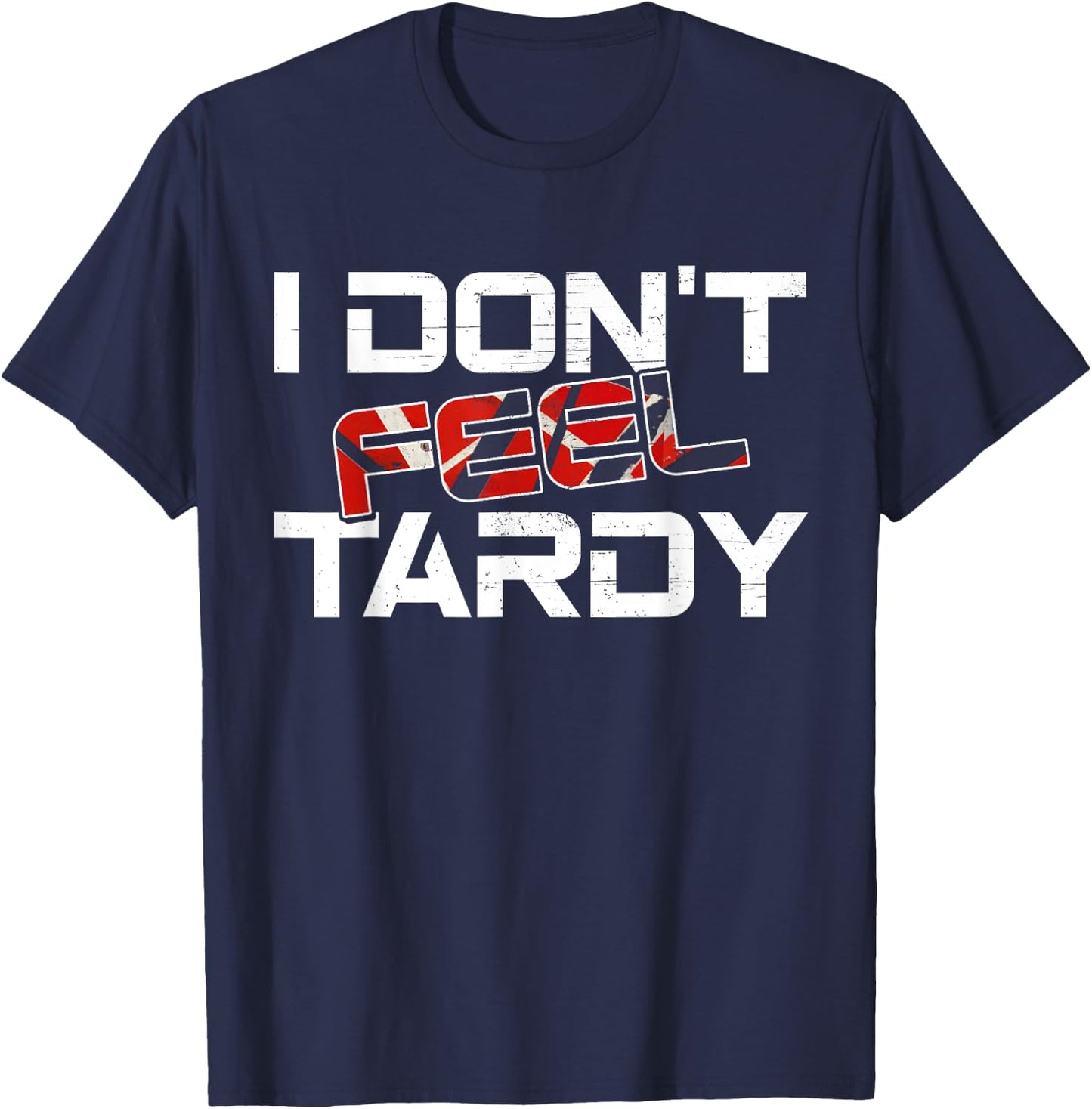I Don't Feel Tardy Vintage Art Love Musician Funny Outfits T-Shirt - T-Shirt | Navy