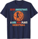 Never Underestimate A Girl Who Plays Basketball Lover T-Shirt - T-Shirt | Navy