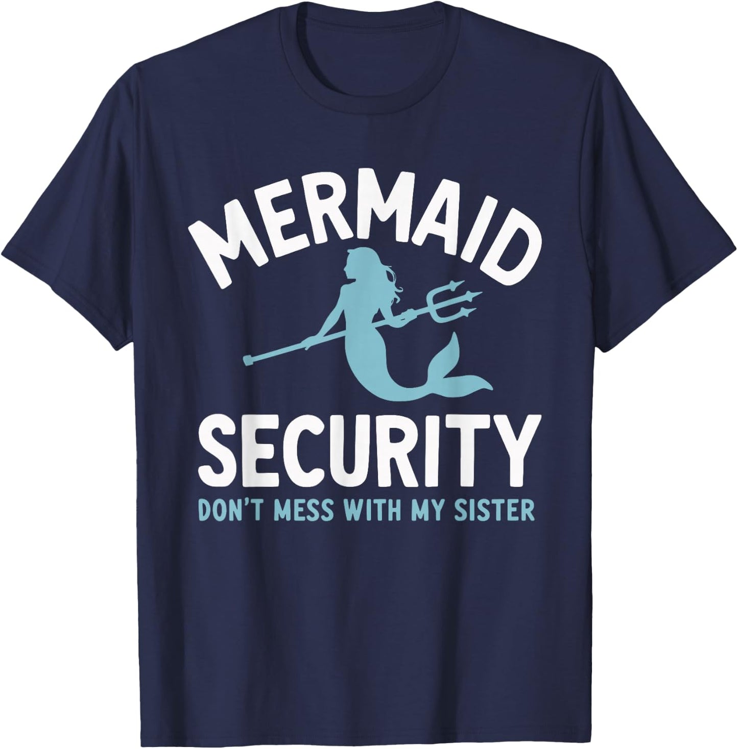 Mermaid Security Don't Mess With My Mermaid T-Shirt - T-Shirt | Navy