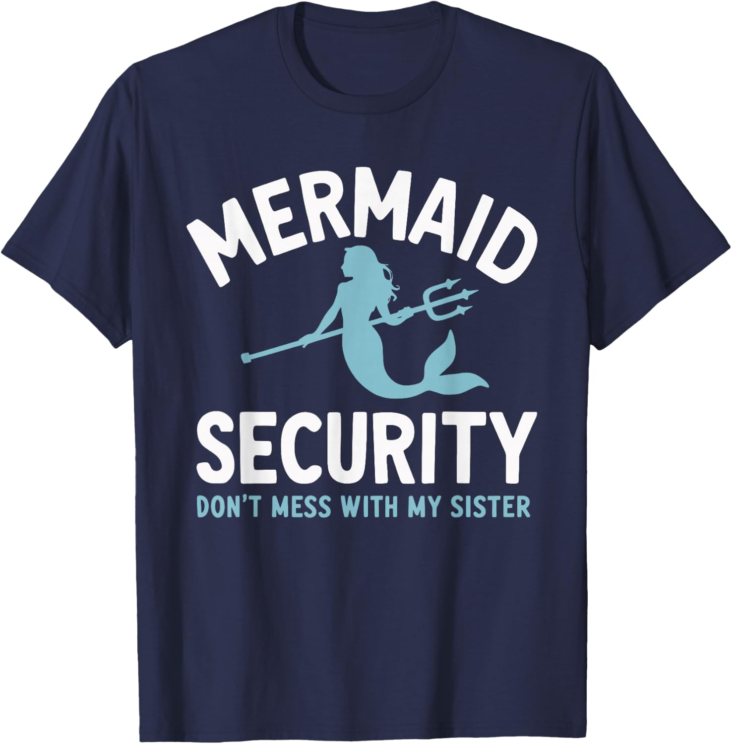 Mermaid Security Don't Mess With My Mermaid T-Shirt - T-Shirt | Navy