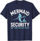 Mermaid Security Don't Mess With My Mermaid T-Shirt - T-Shirt | Navy