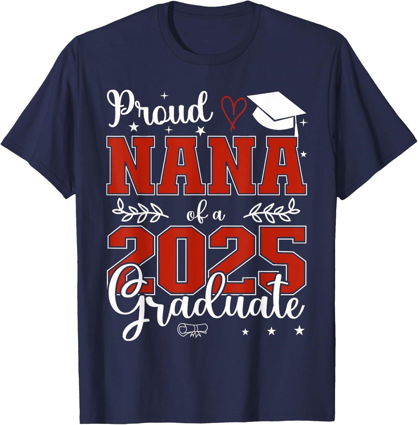 Proud Nana of a class of 2025 graduate for graduation T-Shirt - T-Shirt | Navy
