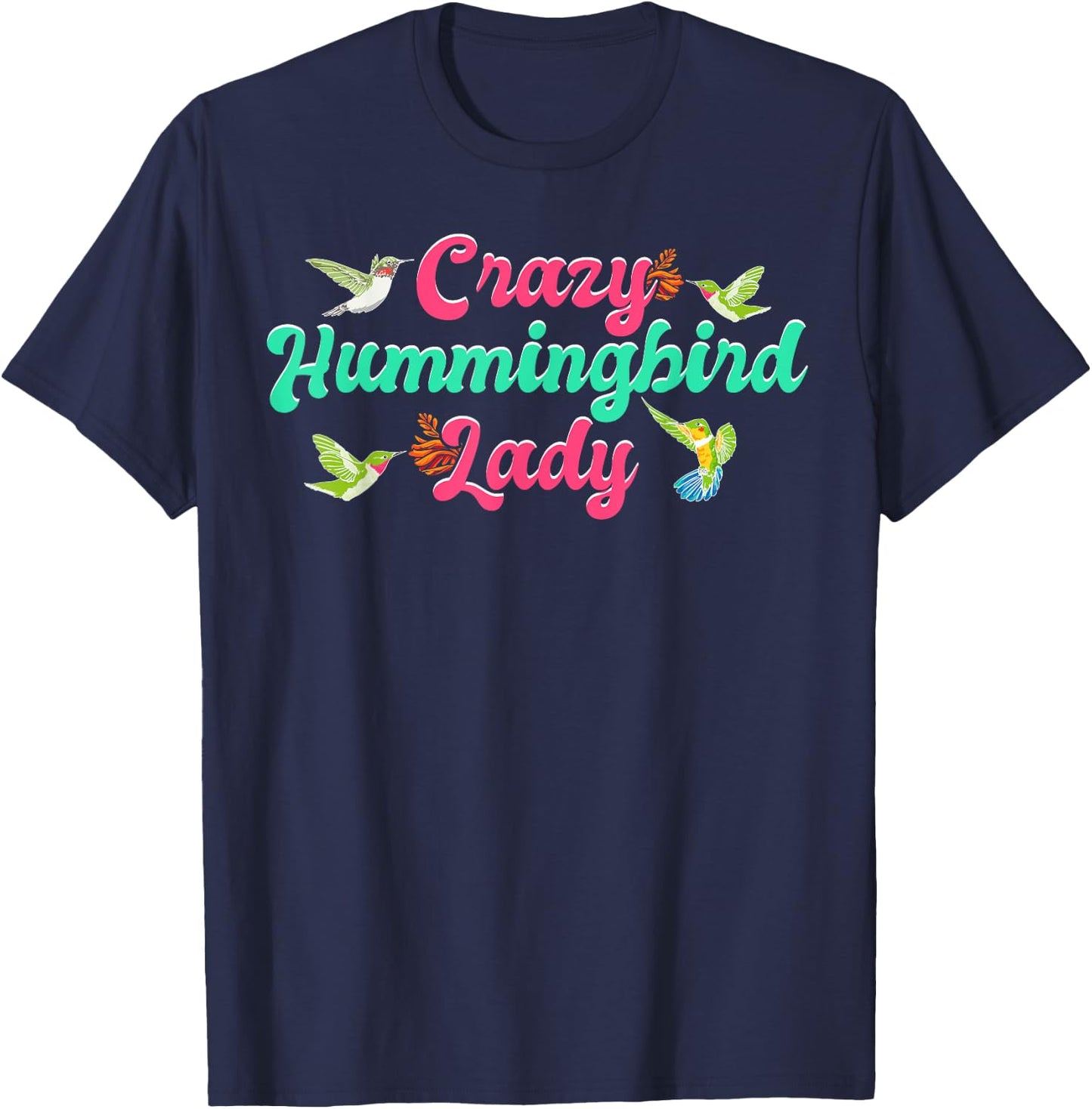 Funny Crazy Hummingbird Lady Humming Bird Watching Birds T-Shirt - T-Shirt | Navy