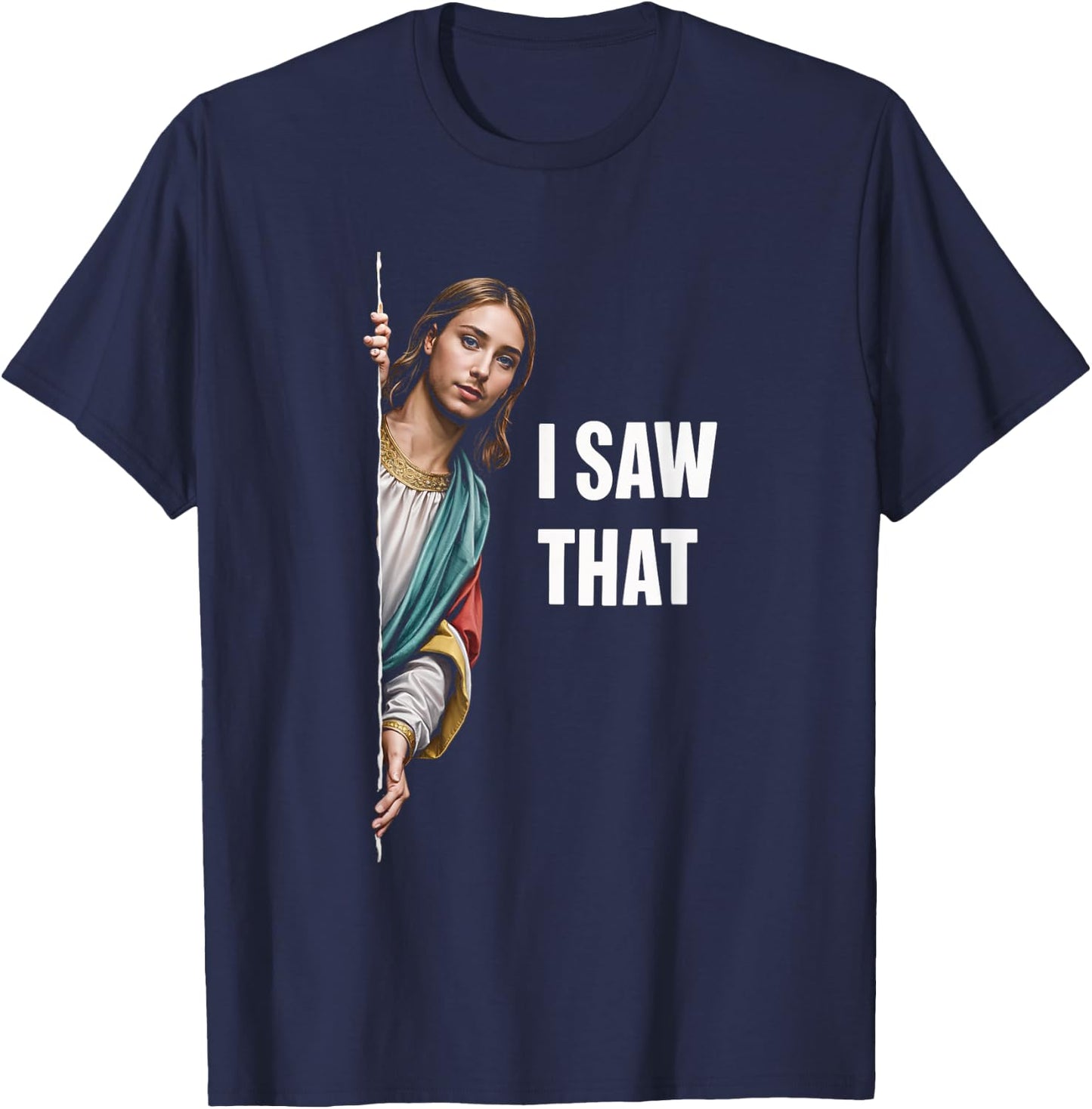 I Saw That Meme Christian Funny Humor Quote T-Shirt - T-Shirt | Navy