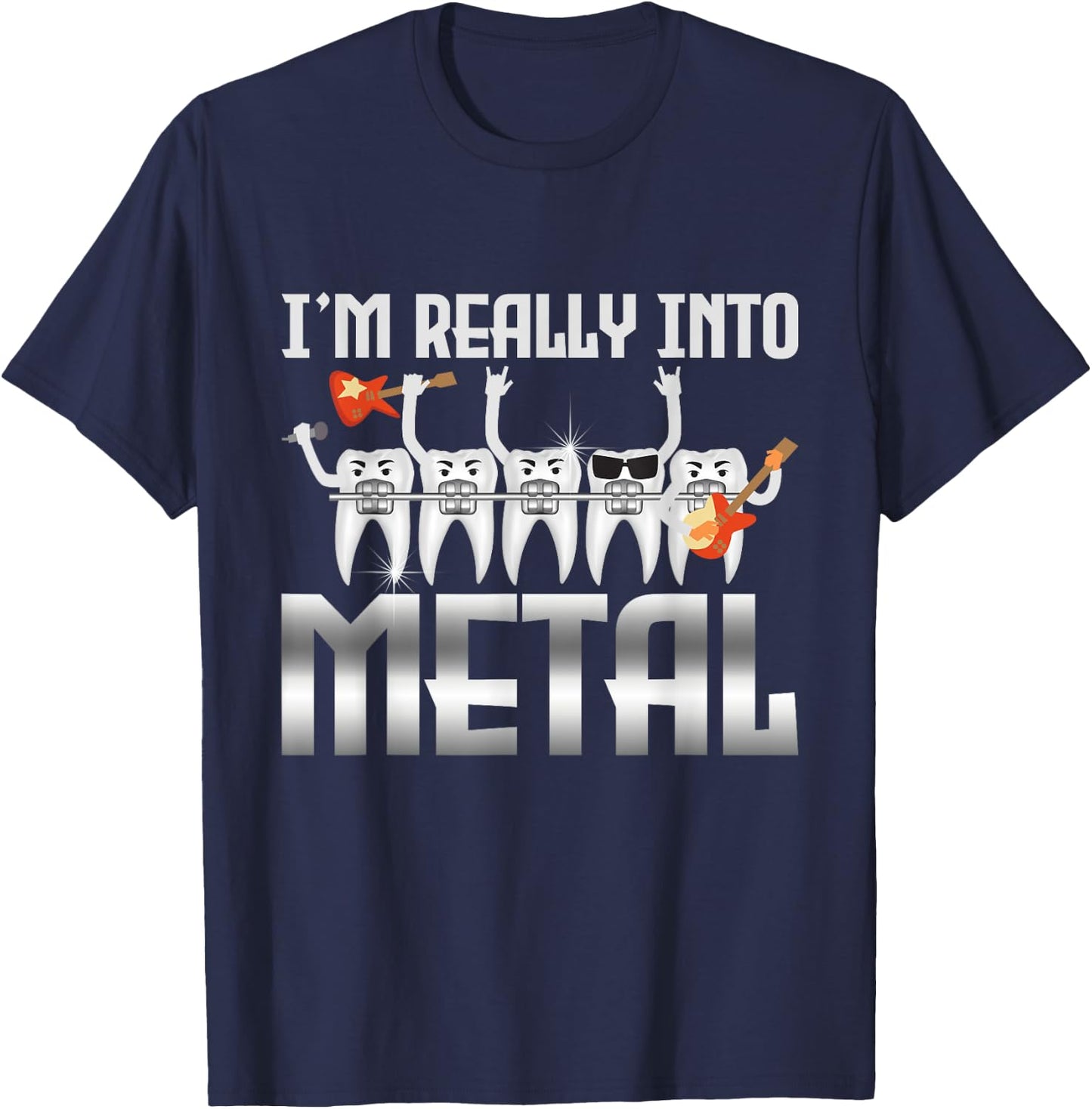 I'm Really Into Metal - Orthodontist Dental Braces Dentist T-Shirt - T-Shirt | Navy
