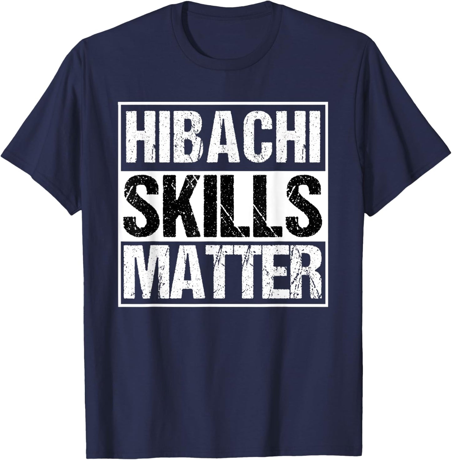 Hibachi | Hibachi Skills Matter Asian Chef Gift T-Shirt - T-Shirt | Navy