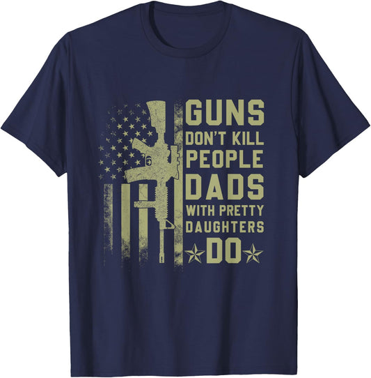 Vintage Retro Guns Don't Kill People Dads With Pretty Daughters Humor Dad , Small, Black T-Shirt - T-Shirt | Navy