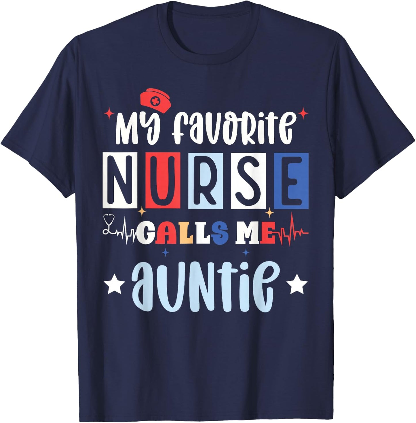 My favorite nurse calls me auntie, registered nurse niece T-Shirt - T-Shirt | Navy