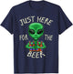 Beer Drinking Gift Just Here For The Beer Alien Graphic Beer T-Shirt - T-Shirt | Navy
