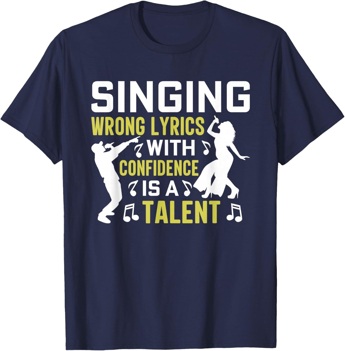 Singing Wrong Lyrics is A Talent Funny Music Singer Musician T-Shirt - T-Shirt | Navy