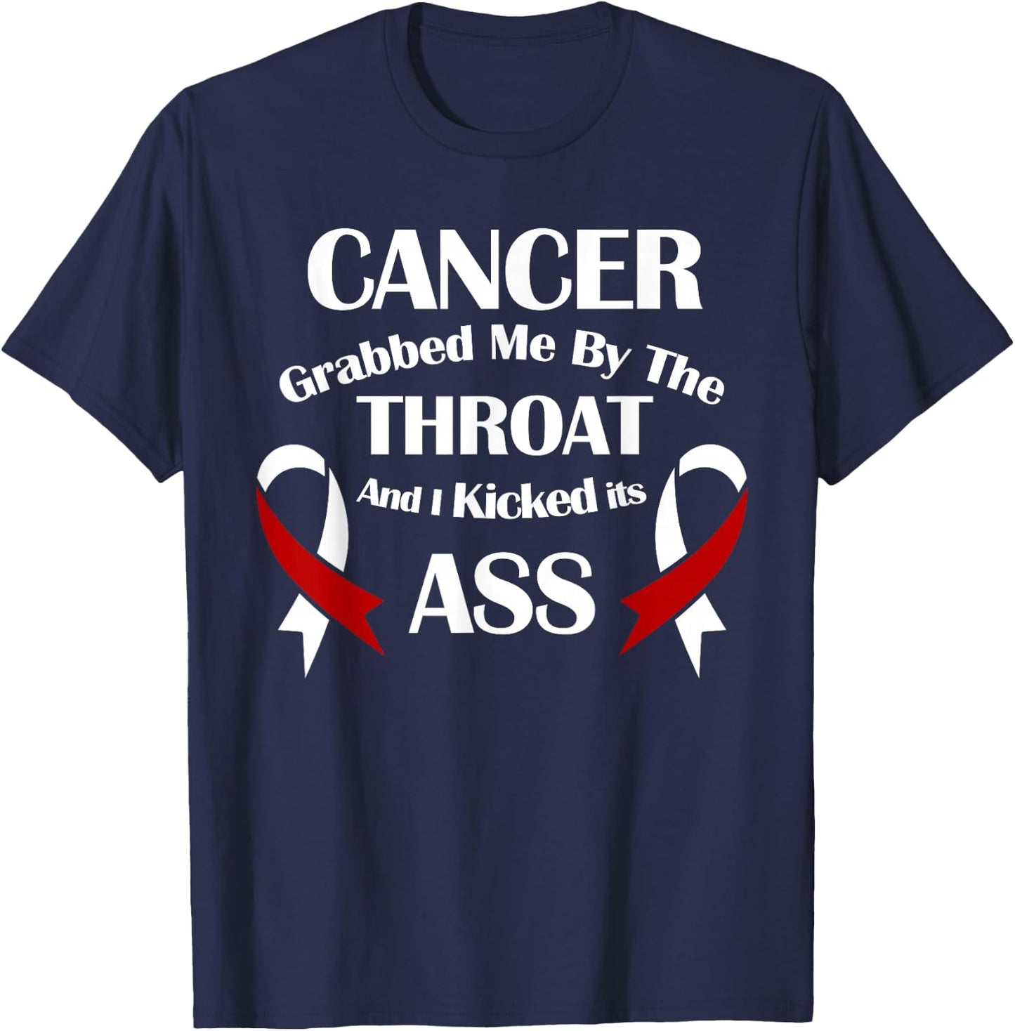 Cancer Awareness Survivor Grabbed Me By The Throat T-Shirt - T-Shirt | Navy