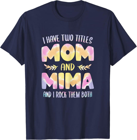 I Have Two Titles Mom and Mima Grandma Mother's Day T-Shirt - T-Shirt | Navy