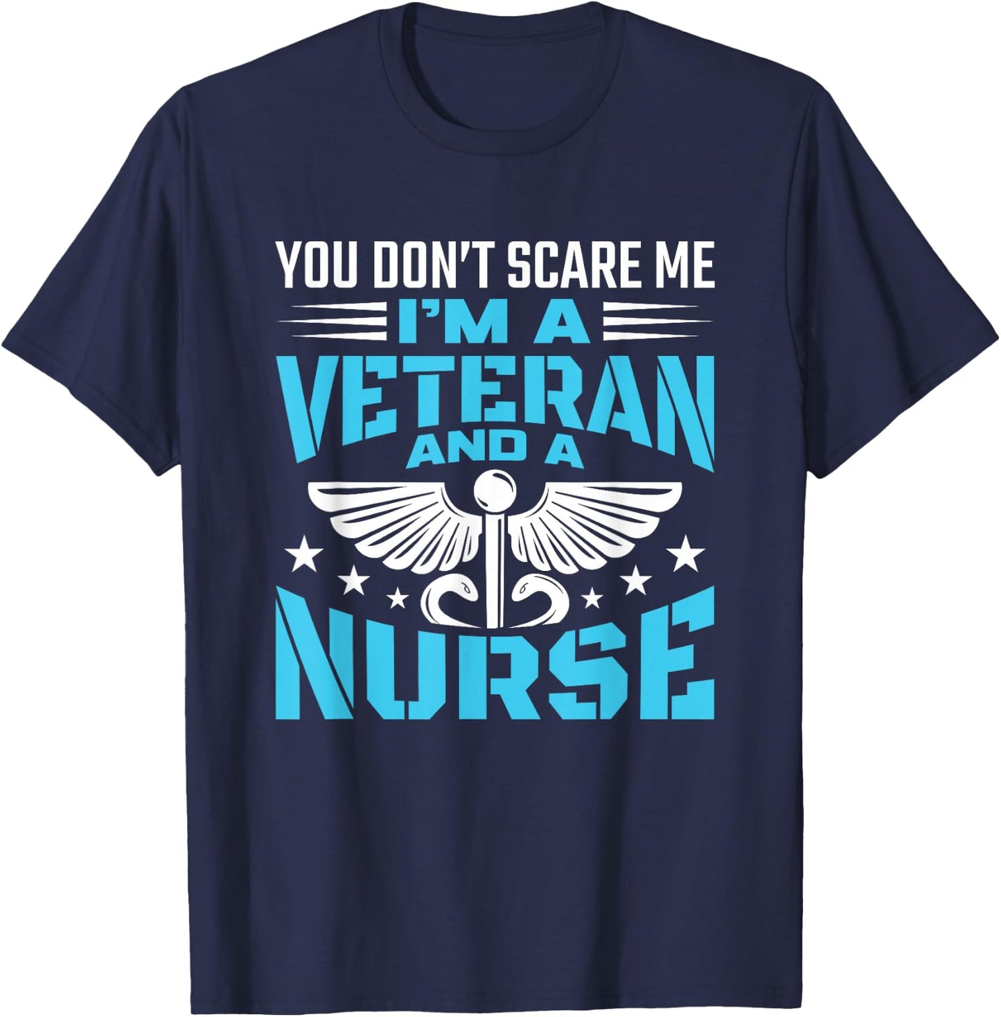 You Don't Scare Me I'm A Veteran And A Nurse - Veteran Nurse T-Shirt - T-Shirt | Navy