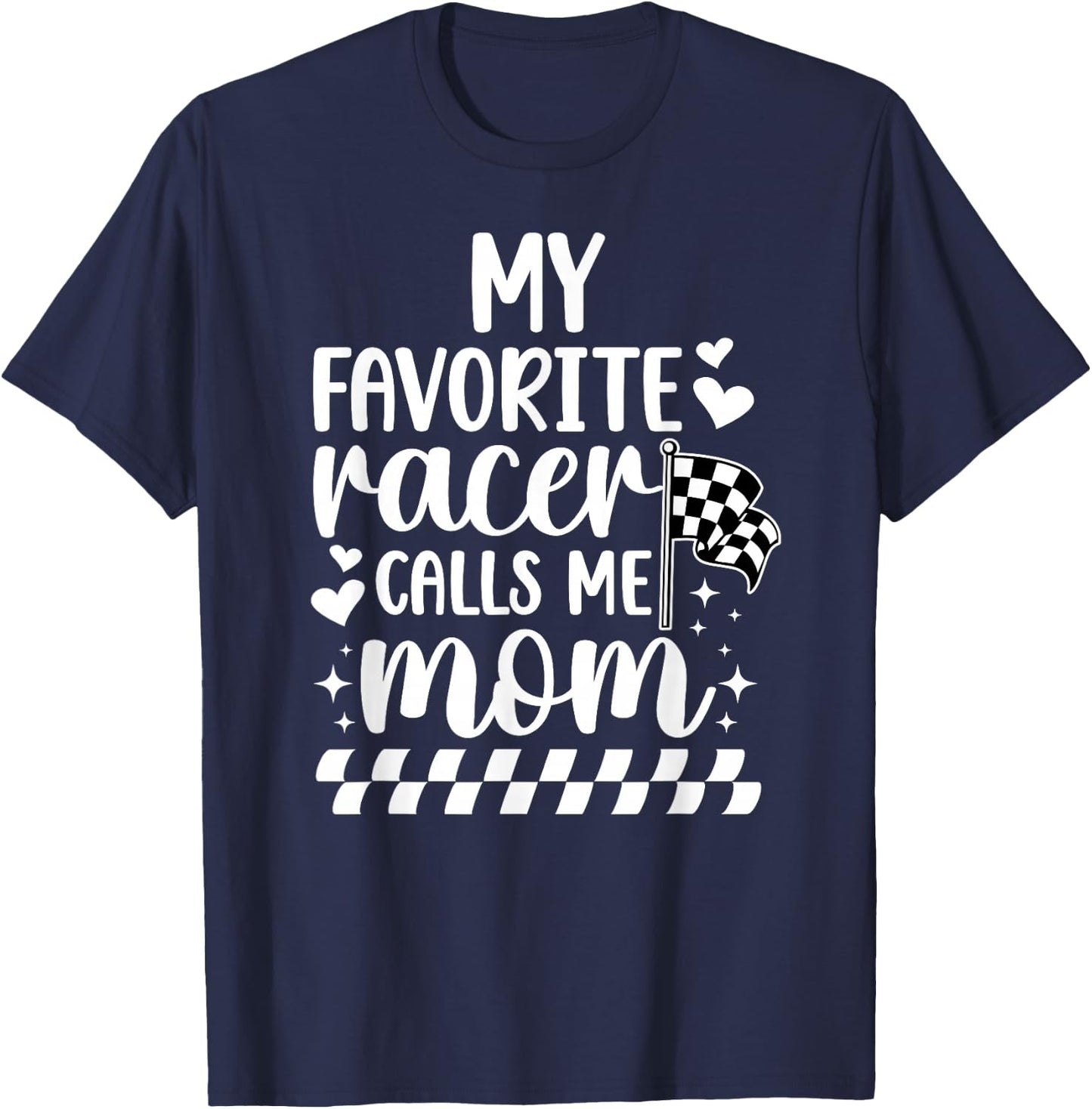 My Favorite Racer Calls Me Mom Racing Mom Of A Racer Mama T-Shirt - T-Shirt | Navy