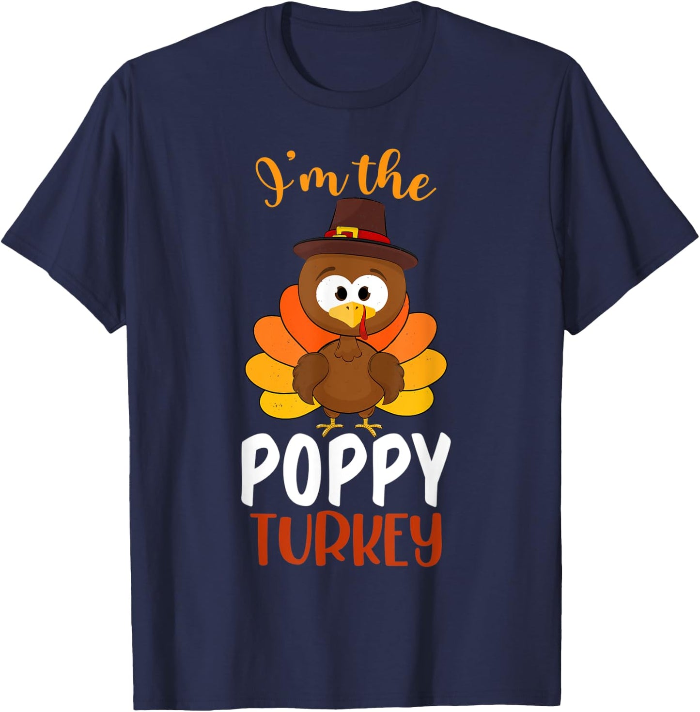 I'm the Poppy Turkey Costume Fall Funny Thanksgiving Poppy T-Shirt - T-Shirt | Navy