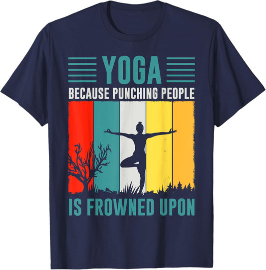 Yoga Because Punching People Is Frowned Upon T-Shirt - T-Shirt | Navy