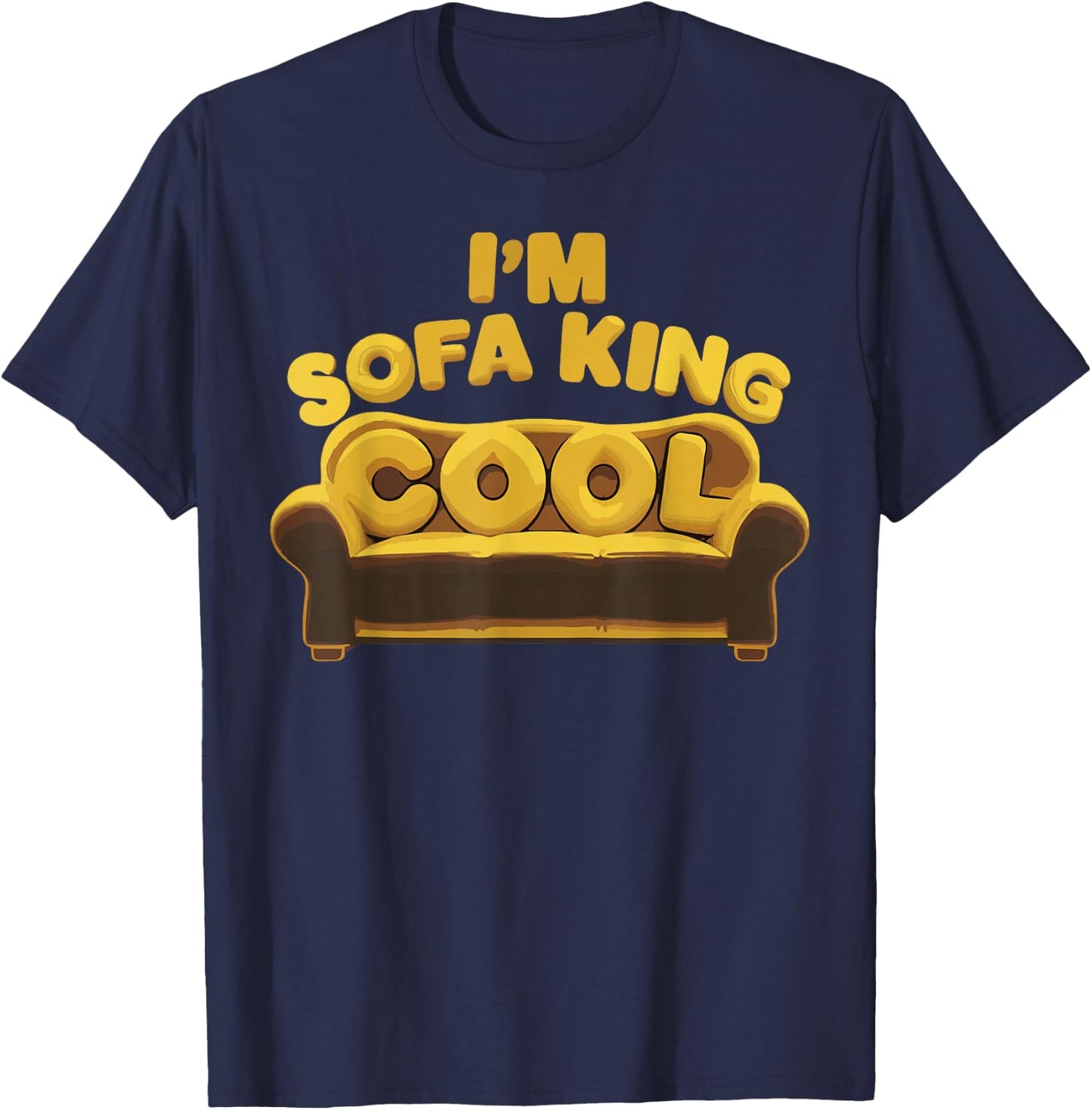 I'm Sofa King Cool Funny Joke Meme Father's Day Humor T-Shirt - T-Shirt | Navy