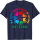 In A World Where You Can Be Anything Be Kind Unity Day T-Shirt - T-Shirt | Navy