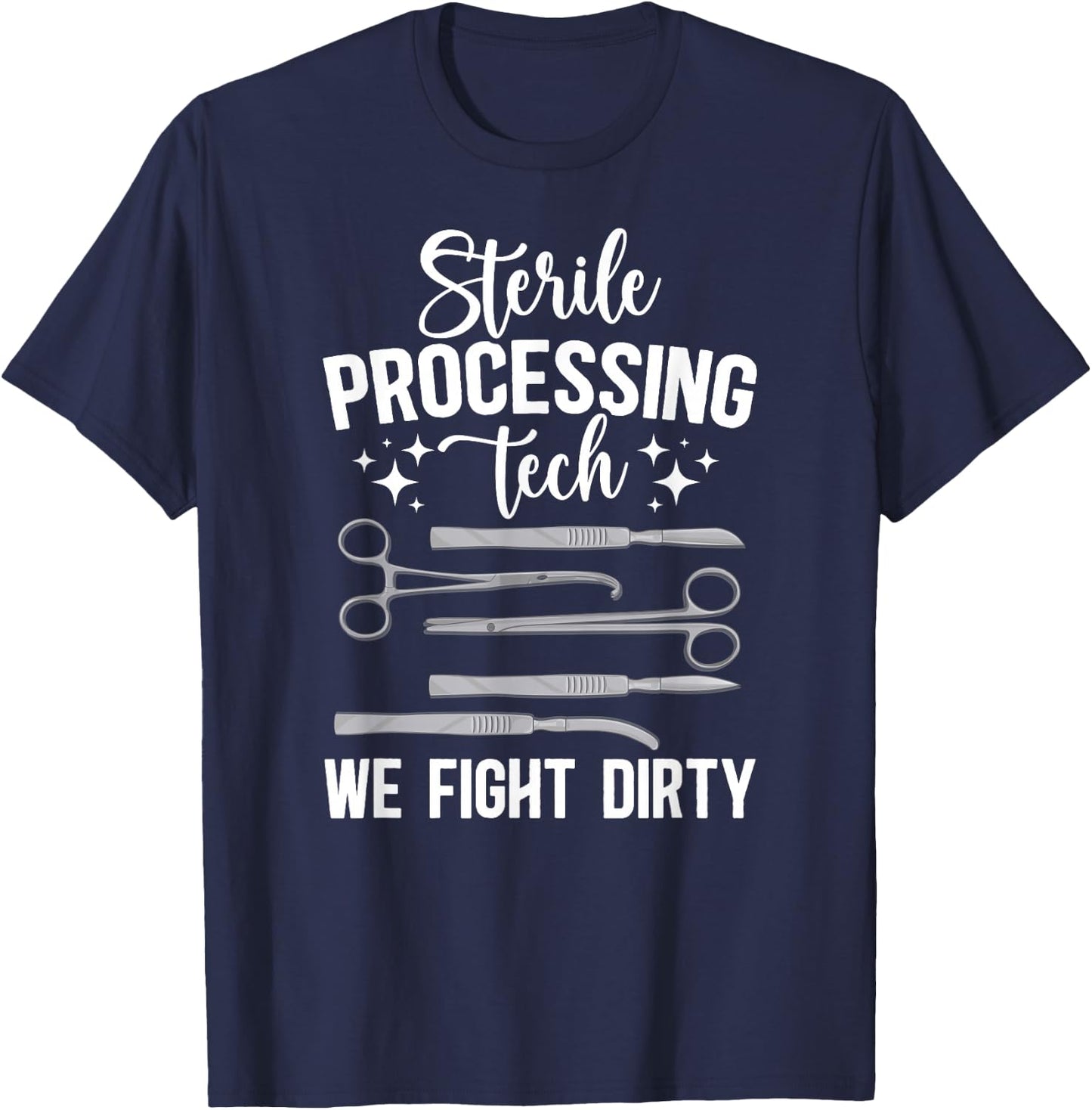 Sterile Processing Techs We Fight Dirty SPD Tech T-Shirt - T-Shirt | Navy