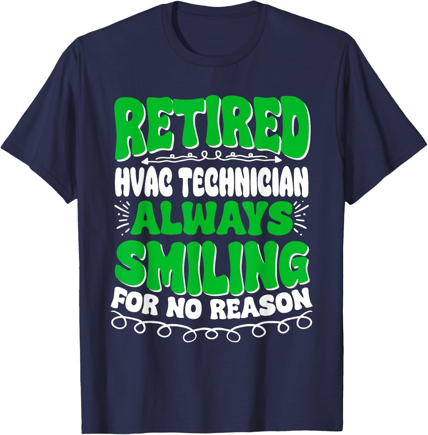 Retired Hvac Technician Always Smiling T-Shirt - T-Shirt | Navy