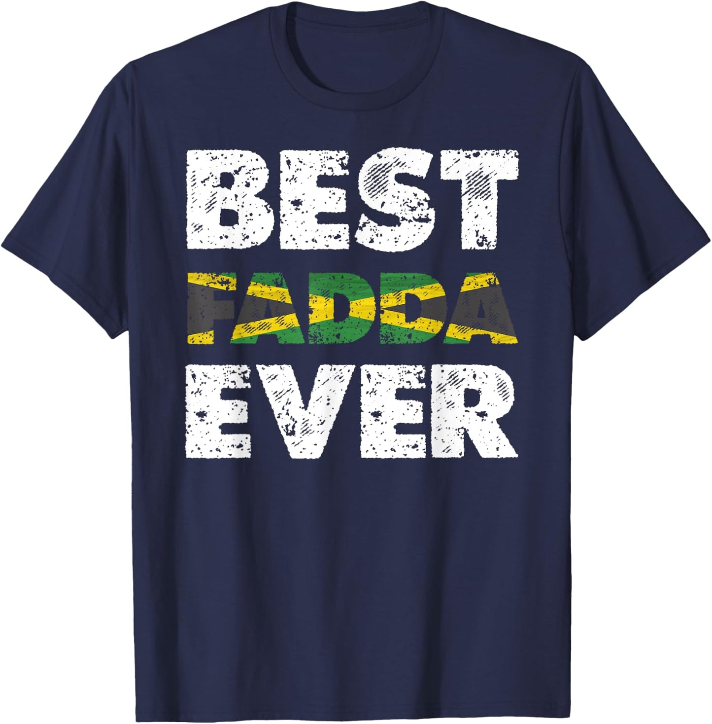 Best Fadda Ever Father's Day Jamaican Dad T-Shirt - T-Shirt | Navy