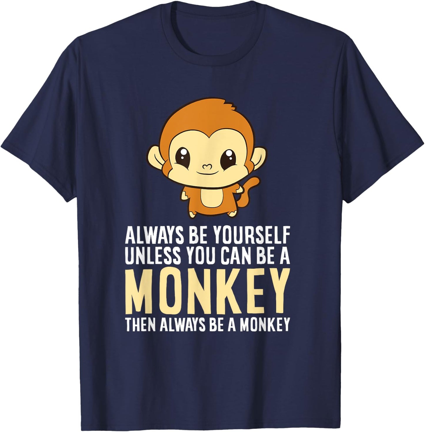 Always Be Yourself Unless You Can Be A Monkey Monkey Lover T-Shirt - T-Shirt | Navy