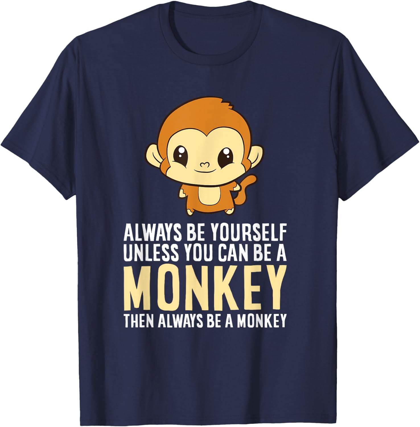 Always Be Yourself Unless You Can Be A Monkey Monkey Lover T-Shirt - T-Shirt | Navy